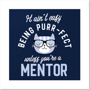 Mentor Cat Lover Gifts - It ain't easy being Purr Fect Posters and Art